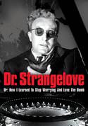 Dr. Strangelove or: How I Learned To Stop Worrying and Love the Bomb