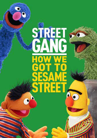 STREET GANG: HOW WE GOT TO SESAME STREET