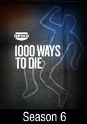 1000 Ways To Die: Season 6
