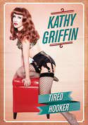 Kathy Griffin: Tired Hooker