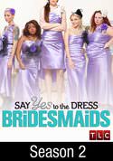 Say Yes to the Dress: Bridesmaids: Bridesmaids are No Angels