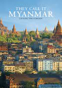 They Call It Myanmar: Lifting the Curtain