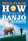 Watch Bela Fleck: How to Write a Banjo Concerto Online