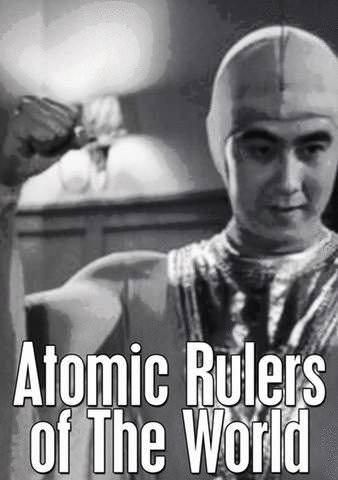 Atomic Rulers of the World poster