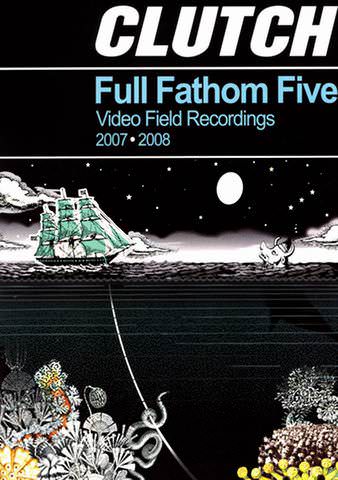 Clutch: Full Fathom Five Video Field Recordings 2007 - 2008 poster