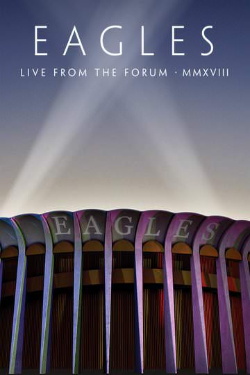 Watch Rent or Buy Eagles Live From The Forum MMXVIII Online