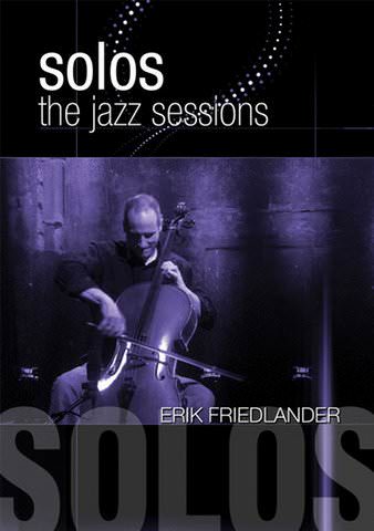 Solos: The Jazz Sessions - Erik Friedlander poster