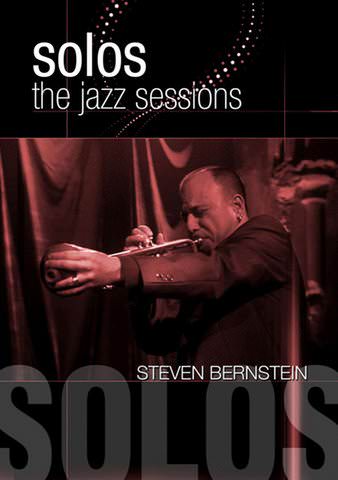 Solos: The Jazz Sessions - Steven Bernstein poster