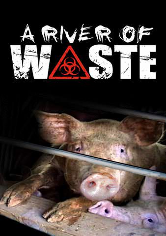 A River of Waste: The Hazardous Truth About Factory Farms poster