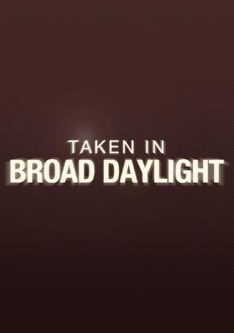 Taken in Broad Daylight poster