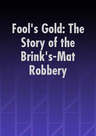 Fool's Gold: The Story of the Brink's-Mat Robbery poster