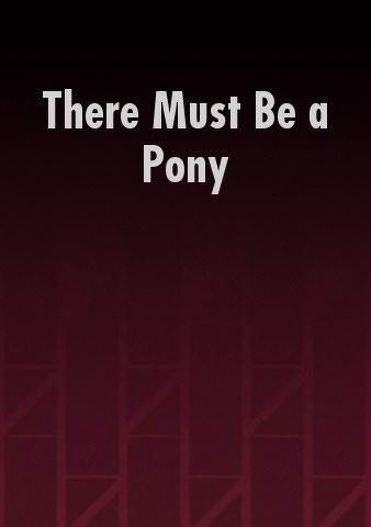 There Must Be a Pony poster