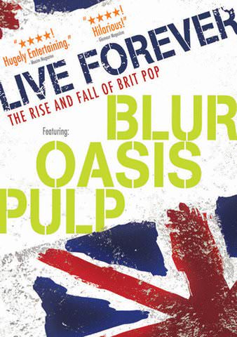 Live Forever: The Rise and Fall of Brit Pop poster