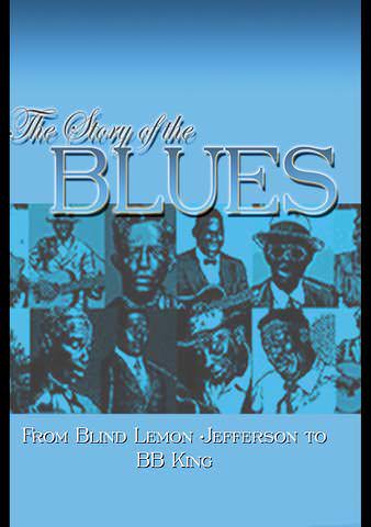 The Story of the Blues: From Blind Lemon to B.B. King poster