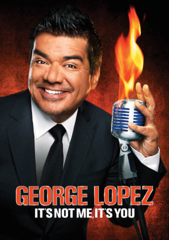 George Lopez: It's Not Me, It's You poster