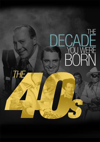 The Decade You Were Born - The 1940's poster