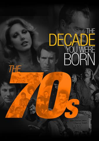 The Decade You Were Born - The 1970's poster