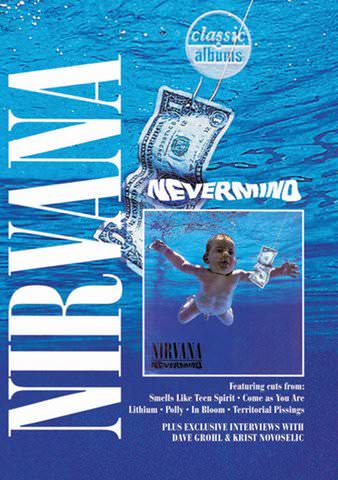 Classic Albums: Nirvana - Nevermind poster