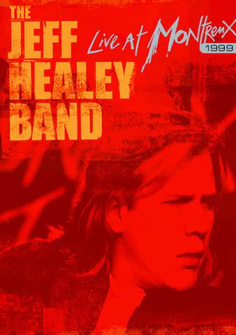 The Jeff Healey Band: Live at Montreux 1999 poster