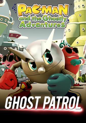 Pac-Man and the Ghostly Adventures: Ghost Patrol! poster