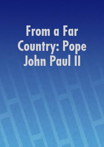 From a Far Country: Pope John Paul  II poster