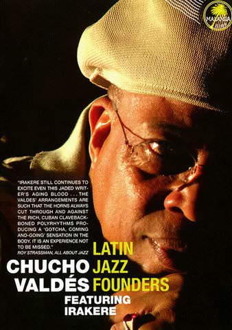 Chucho Valdes Featuring Irakere: Latin Jazz Founders poster