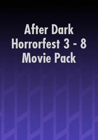 After Dark Horrorfest 3 - 8 Movie Pack poster