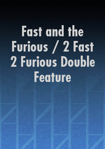 Fast and the Furious / 2 Fast 2 Furious Double Feature poster