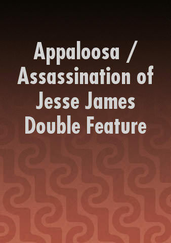 Appaloosa / Assassination of Jesse James Double Feature poster
