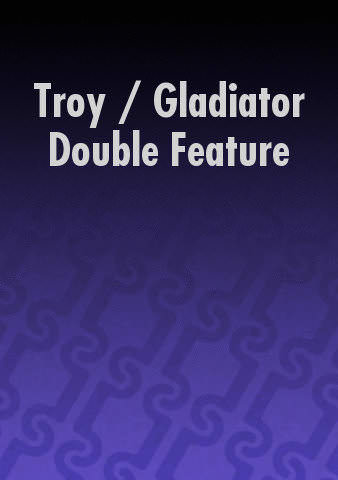 Troy / Gladiator Double Feature poster