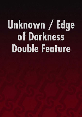 Unknown / Edge of Darkness Double Feature poster