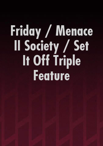 Friday / Menace II Society / Set It Off Triple Feature poster