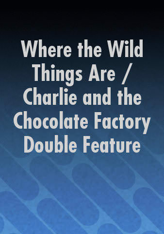 Where the Wild Things Are / Charlie and the Chocolate Factory Double Feature poster