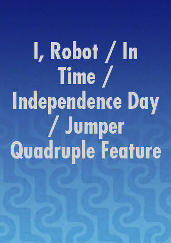I, Robot / In Time / Independence Day / Jumper Quadruple Feature poster