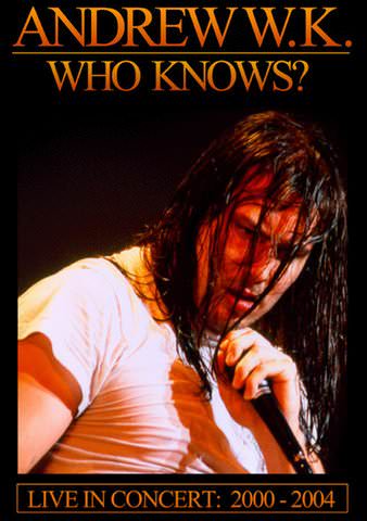 Andrew W.K.: Who Knows? Live in Concert: 2000-2004 poster