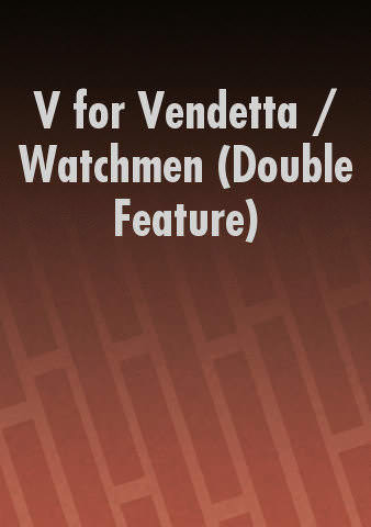 V for Vendetta / Watchmen (Double Feature) poster