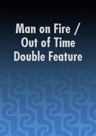 Man on Fire / Out of Time Double Feature poster