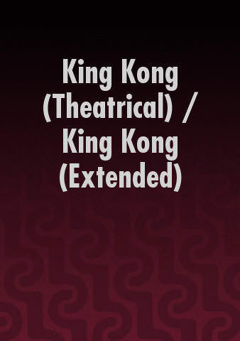 King Kong (Theatrical) / King Kong (Extended) poster