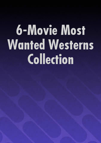 6-Movie Most Wanted Westerns Collection poster
