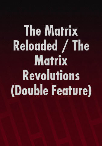 The Matrix Reloaded / The Matrix Revolutions (Double Feature) poster
