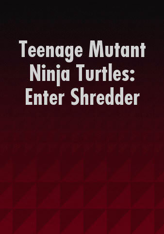 Teenage Mutant Ninja Turtles: Enter Shredder poster
