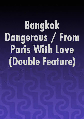 Bangkok Dangerous / From Paris With Love (Double Feature) poster