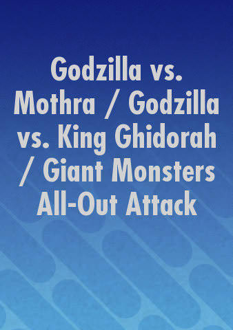 Godzilla vs. Mothra / Godzilla vs. King Ghidorah / Giant Monsters All-Out Attack poster