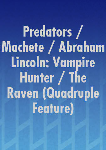 Predators / Machete / Abraham Lincoln: Vampire Hunter / The Raven (Quadruple Feature) poster