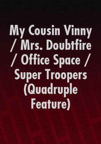 My Cousin Vinny / Mrs. Doubtfire / Office Space / Super Troopers (Quadruple Feature) poster