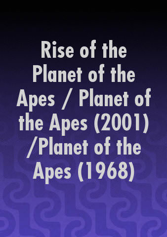 Rise of the Planet of the Apes / Planet of the Apes (2001) /Planet of the Apes (1968) poster