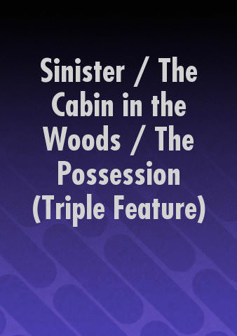 Sinister / The Cabin in the Woods / The Possession (Triple Feature) poster