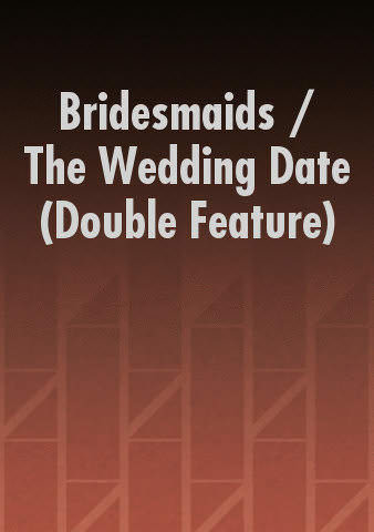 Bridesmaids / The Wedding Date (Double Feature) poster