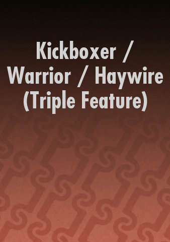 Kickboxer / Warrior / Haywire (Triple Feature) poster