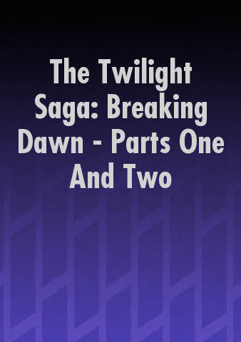 The Twilight Saga: Breaking Dawn - Parts One And Two poster